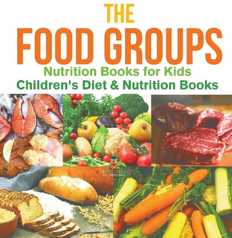 The Food Groups - Nutrition Books for Kids | Children's Diet & Nutrition Books