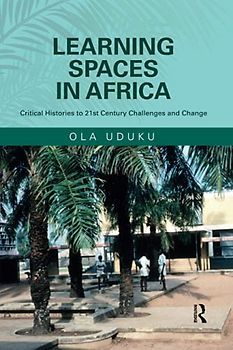 Learning Spaces in Africa: Critical Histories to 21st Century Challenges and Change