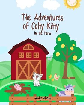The Adventures of Colty Kitty: On The Farm