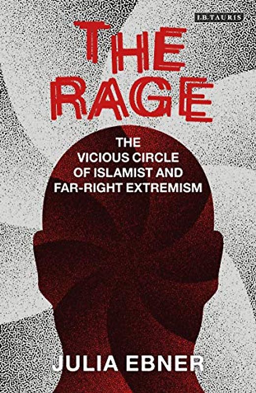 The Rage: The Vicious Circle of Islamist and Far-Right Extremism