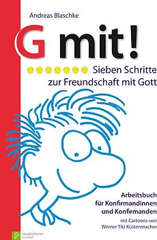 G mit! Sieben Schritte zur Freundschaft mit Gott. Arbeitsbuch für... / G mit! Sieben Schritte zur Freundschaft mit Gott