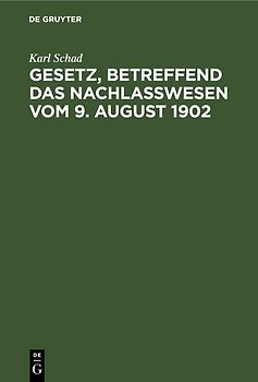 Gesetz, betreffend das Nachlaßwesen vom 9. August 1902