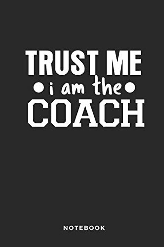 Trust Me I Am The Coach Notebook: 6x9 Blank Lined Basketball Composition Notebook or Journal for Coaches and Players