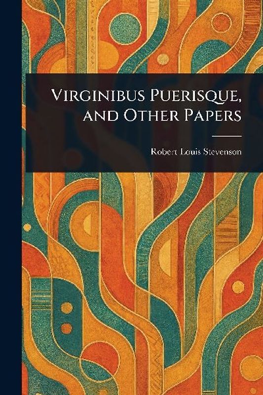 Virginibus Puerisque, and Other Papers