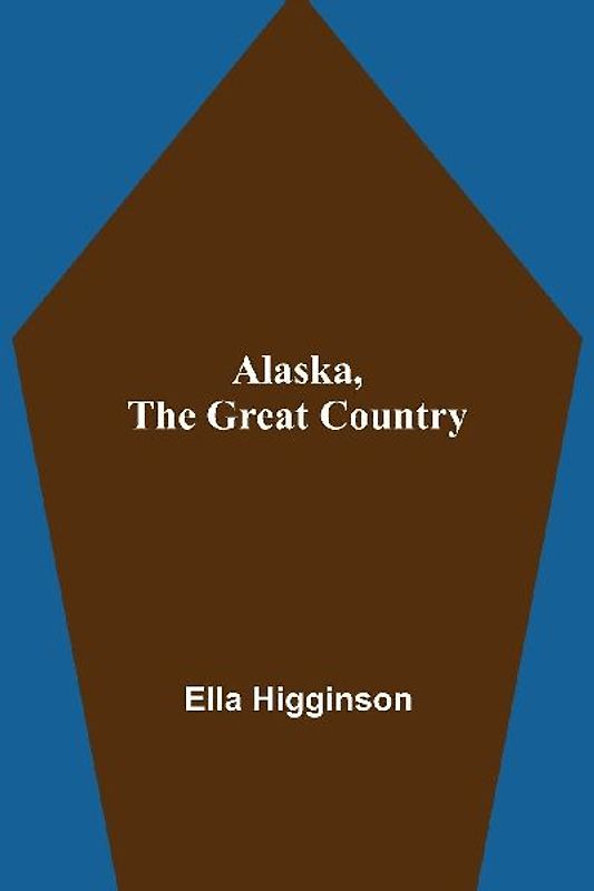 Alaska, The Great Country