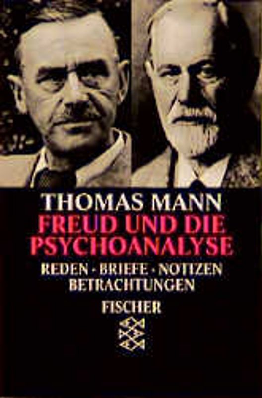 Freud und die Psychoanalyse. Reden, Briefe, Notizen, Betrachtungen