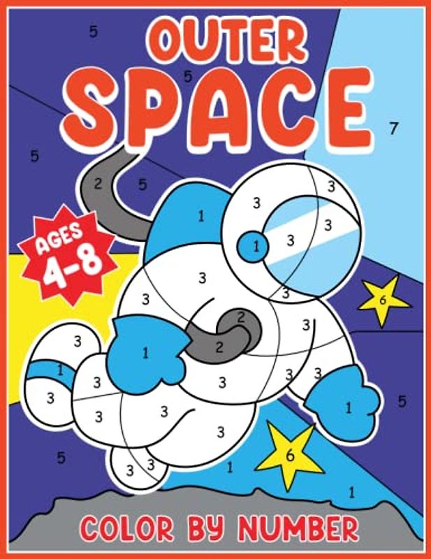 Outer Space Color By Number: For Kids Ages 4-8, Over 50 Pages of Space-Themed Color by Number Book for Kids with Aliens, Planets, and More! (Kids Coloring Activity Books)