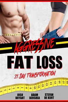 Aggressive Fat Loss: 21 Day Transformation