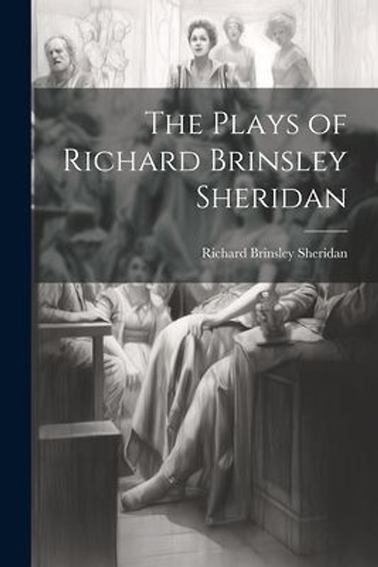 The Plays of Richard Brinsley Sheridan