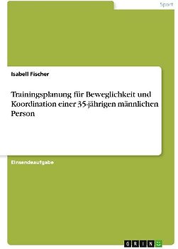 Trainingsplanung für Beweglichkeit und Koordination einer 35-jährigen männlichen Person