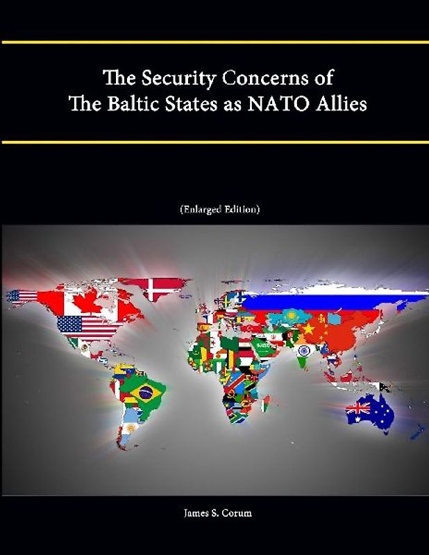 The Security Concerns of The Baltic States as NATO Allies (Enlarged Edition)