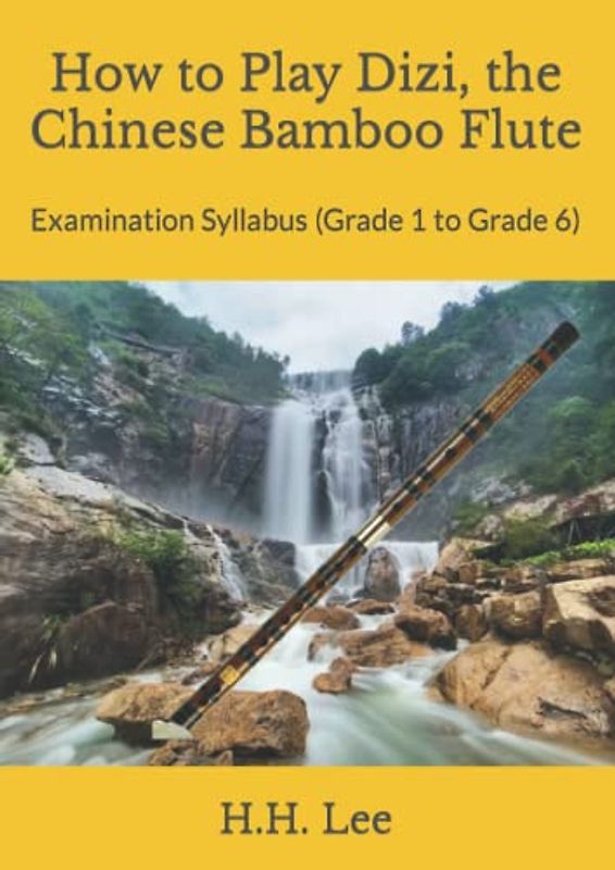 How to Play Dizi, the Chinese Bamboo Flute: Examination Syllabus (Grade 1 to Grade 6)