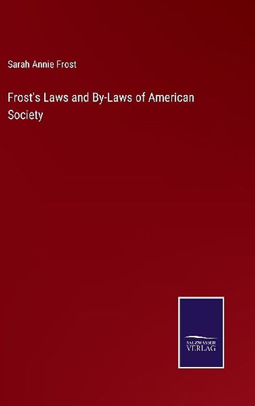 Frost's Laws and By-Laws of American Society