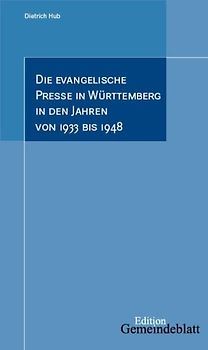 Die evangelische Presse in Württemberg in den Jahren von 1933 bis 1948