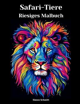 Riesiges Malbuch mit Safari-Tieren für Erwachsene: Über 75 Seiten mit Löwen, Elefanten Tigern, Zebras und vielen weiteren Tieren zum Ausmalen