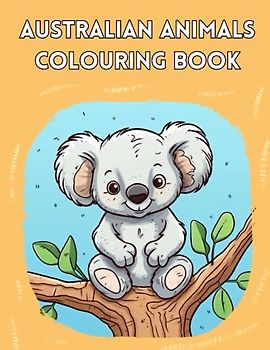 Australian Animals Colouring Book: A fun and Informative Australian Animals Colouring Book for Kids Aged 4 - 12