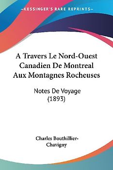 A Travers Le Nord-Ouest Canadien De Montreal Aux Montagnes Rocheuses