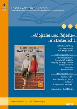 'Mojsche und Rejsele' im Unterricht. Lehrerhandreichung zum Jugendroman von Karlijn Stoffels (Klassenstufe 7–10, mit Kopiervorlagen)