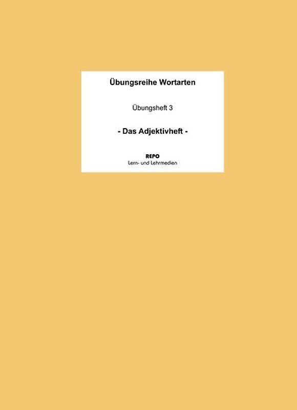Übungsreihe Wortarten - Das Adjektivheft. 24 abwechslungsreiche Übungen zu vielen gebräuchlichen Adjektiven