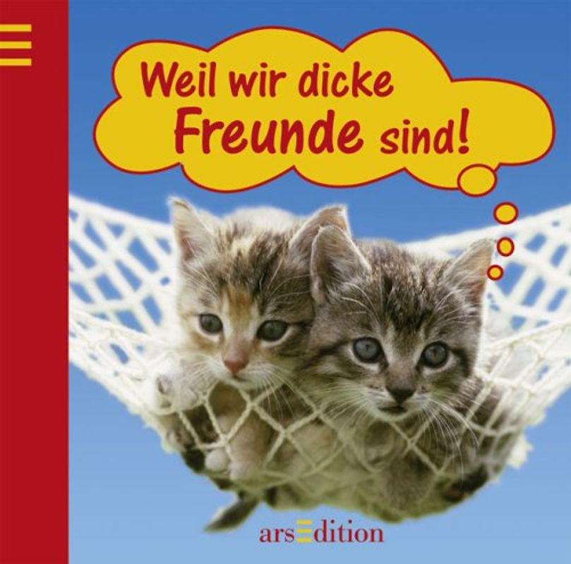 Weil wir dicke Freunde sind