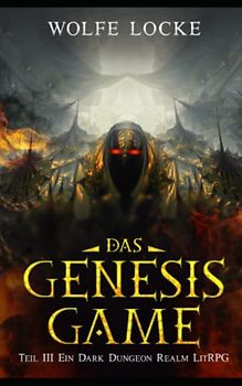 Das Genesis Game: Teil III Ein Dark Dungeon Realm LitRPG (Pandemonium, Band 3)