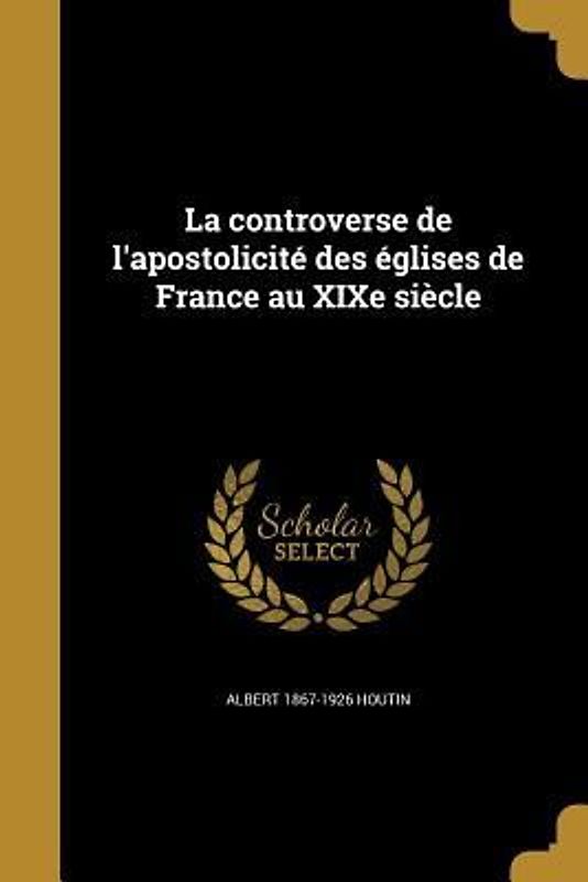 La controverse de l'apostolicité des églises de France au XIXe siècle