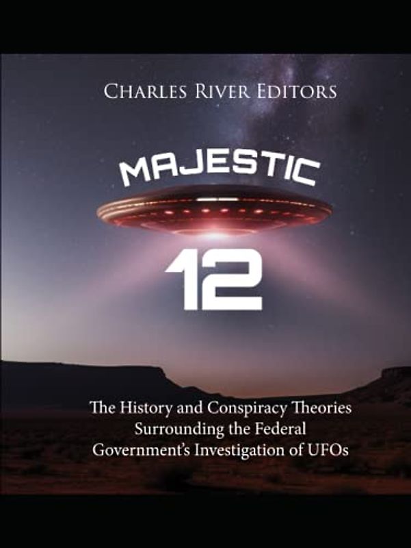 Majestic 12: The History and Conspiracy Theories Surrounding the Federal Government’s Investigation of UFOs