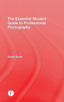 The Essential Student Guide to Professional Photography
