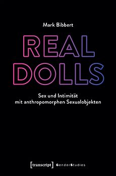 Real Dolls – Sex und Intimität mit anthropomorphen Sexualobjekten