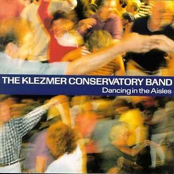 Klezmer Conservatory Band - Dancing in the Aisles