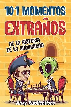 101 momentos extraños de la historia de la humanidad