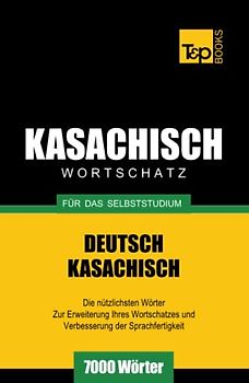 Kasachischer Wortschatz für das Selbststudium - 7000 Wörter (German Collection, Band 157)