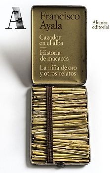 Cazador en el alba ; Historia de macacos ; La niña de oro y otros relatos