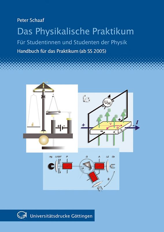 Das Physikalische Praktikum. Für Studentinnen und Studenten der Physik