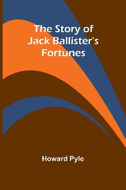 The Story of Jack Ballister's Fortunes