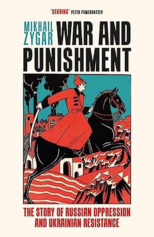 War and Punishment: The Story of Russian Oppression and Ukrainian Resistance