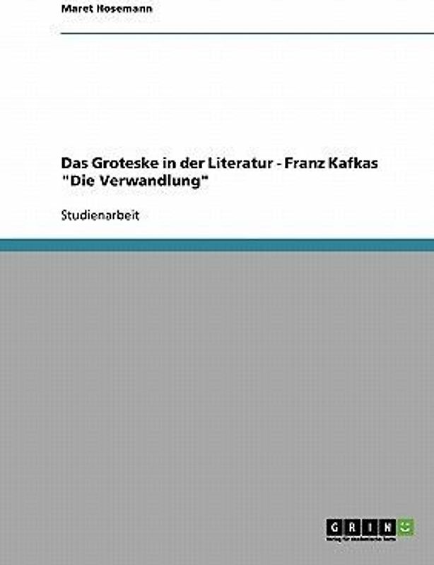 Das Groteske in der Literatur - Franz Kafkas "Die Verwandlung"