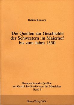 Die Quellen zur Geschichte der Schwestern im Maierhof bis zum Jahre 1550