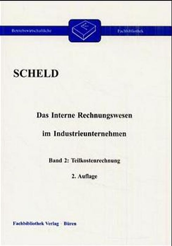 Das interne Rechnungswesen im Industrieunternehmen. Mit Fragen, Aufgaben,... / Teilkostenrechnung