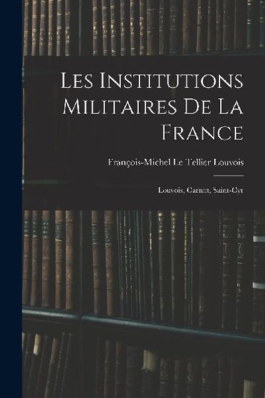 Les institutions militaires de la France