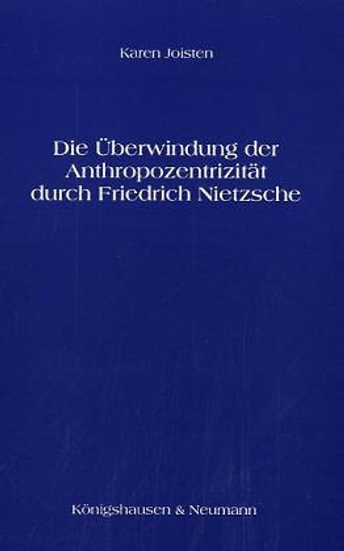 Die Überwindung der Anthropozentrizität durch Friedrich Nietzsche
