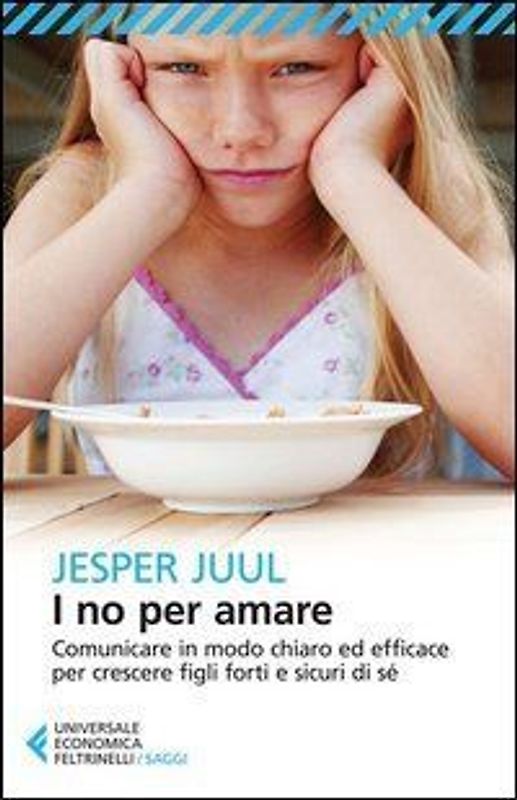 I no per amare. Comunicare in modo chiaro ed efficace per crescere figli forti e sicuri di sé - Juul, Jesper