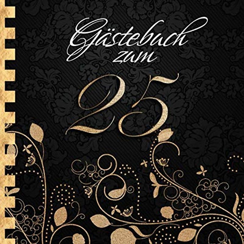 Gästebuch: Zum 25. Geburtstag I Edles Cover in Schwarz & Gold I für 90 Gäste I für geschriebene Glückwünsche und die schönsten Fotos I Quadratisches Format I Softcover I Geschenkidee zum Geburtstag