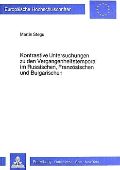 Kontrastive Untersuchungen zu den Vergangenheitstempora im Russischen, Französischen und Bulgarischen