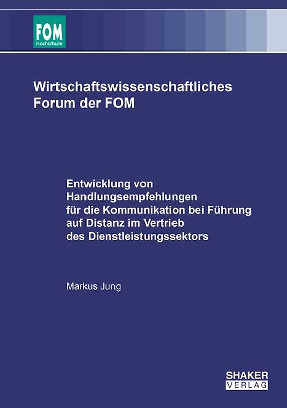 Entwicklung von Handlungsempfehlungen für die Kommunikation bei Führung auf Distanz im Vertrieb des Dienstleistungssektors
