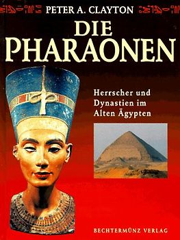 Die Pharaonen. Herrscher und Dynastie im Alten Ägypten