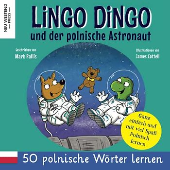 Lingo Dingo und der polnische Astronaut: Eine herzliche Geschichte, die 50 polnische Wörter umfasst. Lachen und polnisch lernen für kinder! (zweisprachige büch polnisch deutsch)