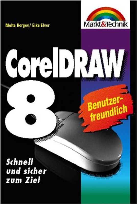 CorelDraw 8. Schnell und sicher zum Ziel