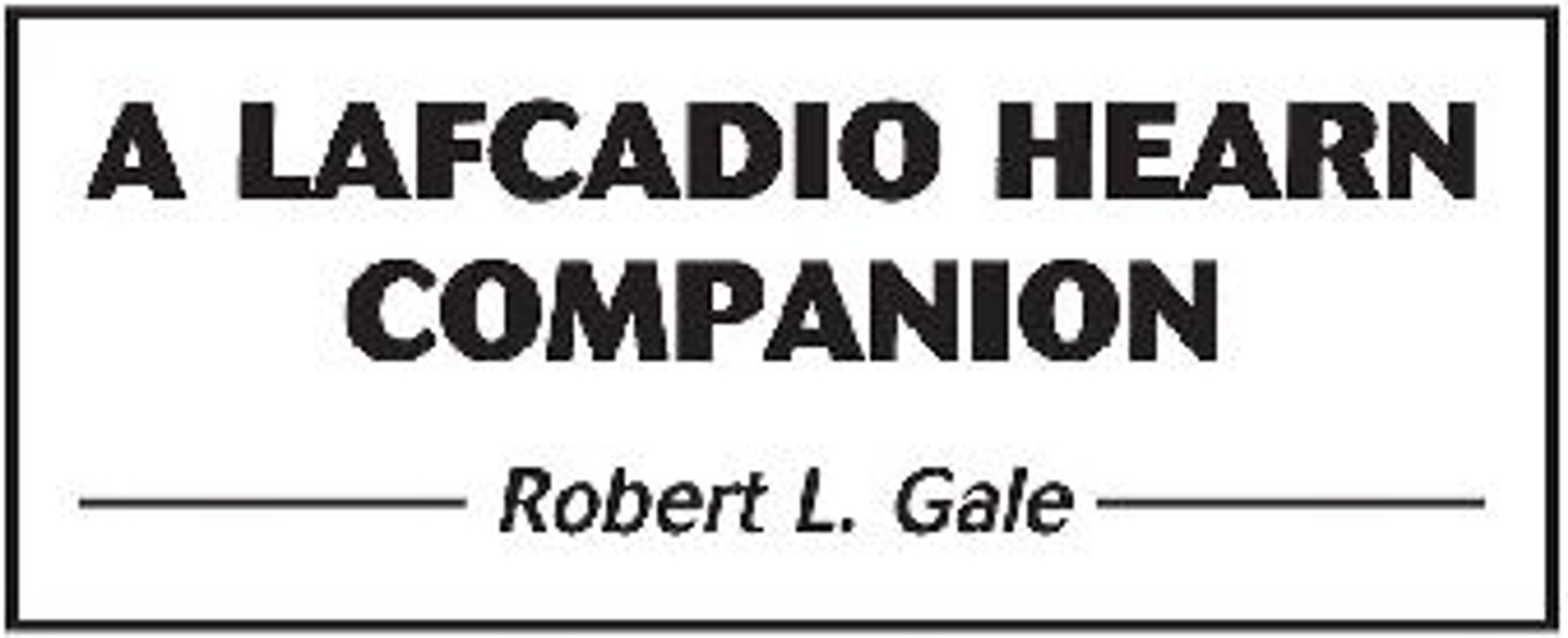 A Lafcadio Hearn Companion