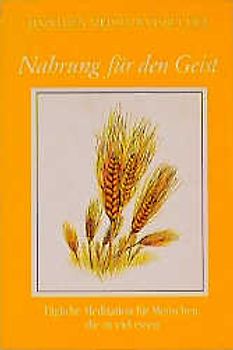 Nahrung für den Geist. Tägliche Meditationen für Menschen, die zuviel essen